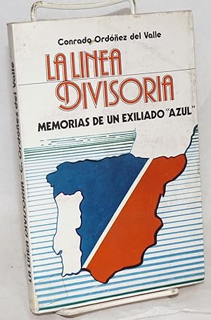 La linea divisoria; memorias de un exiliado 'azul'