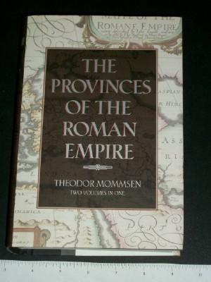 The Provinces of the Roman Empire (TWo Volumes in One