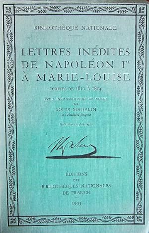Image du vendeur pour Lettres indites de Napolon 1er  Marie-Louise crites de 1810  1814. Avec introduction et notes par Louis Madelin mis en vente par Antiquariat Blschke