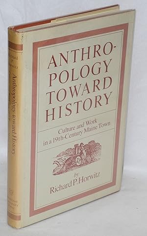 Anthropology toward history: culture and work in a 19th-century Maine town