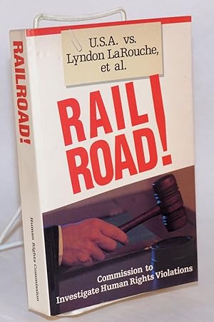 Railroad! U.S.A. v. Lyndon La Rouche, et al.