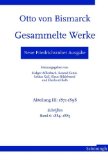 Otto von Bismarck: Gesammelte Werke. Neue Friedrichsruher Ausgabe Abteilung III. 1871-1898 - Schr...