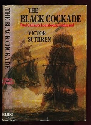 Imagen del vendedor de The Black Cockade: Paul Gallant's Louisbourg Command a la venta por Nessa Books