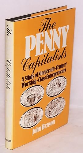 Immagine del venditore per The penny capitalists: a study of Nineteenth-century working-class entrepreneurs venduto da Bolerium Books Inc.