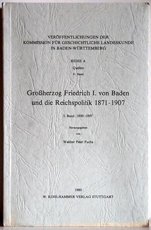 Bild des Verkufers fr Grossherzog Friedrich I. von Baden und die Reichspolitik 1871-1907. Band 3: 1890-1897. zum Verkauf von Antiquariat  Braun