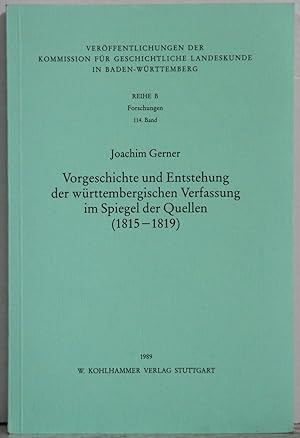 Bild des Verkufers fr Vorgeschichte und Entstehung der wrttembergischen Verfassung im Spiegel der Quellen (1815-1819). zum Verkauf von Antiquariat  Braun