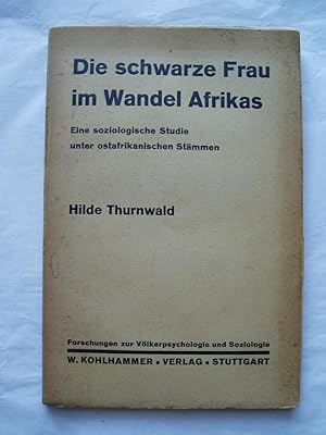 Die schwarze Frau im Wandel Afrikas. Eine soziologische Studie unter ostafrikanischen Stammen