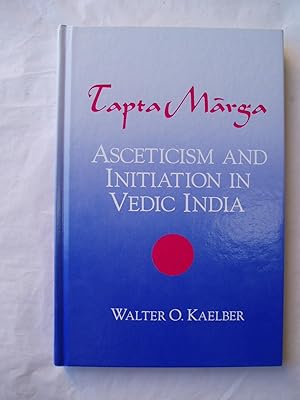 Tapta Marga : Asceticism & Initiation in Vedic India