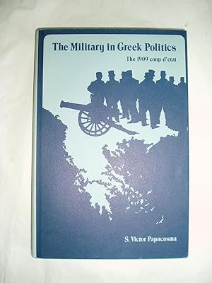 Imagen del vendedor de The Military in Greek Politics. The 1909 Coup d'Etat a la venta por Expatriate Bookshop of Denmark