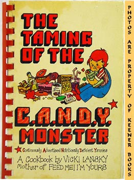 Imagen del vendedor de The Taming Of The C. A. N. D. Y. - Continuously Advertised, Nutritionally Deficient Yummies! - Monster a la venta por Keener Books (Member IOBA)