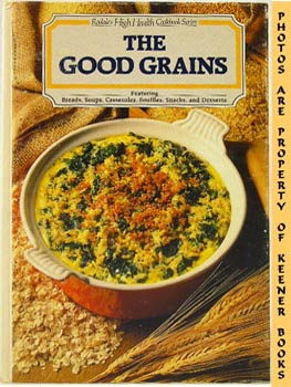 Seller image for The Good Grains: Rodale's High Health Cookbook Series for sale by Keener Books (Member IOBA)