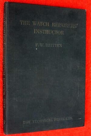Imagen del vendedor de The Watch Repairer's Instructor. 1944 a la venta por Tony Hutchinson
