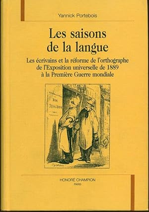 Les saisons de la langue: Les écrivains et la réforme de l'orthographe de l'Exposition universell...