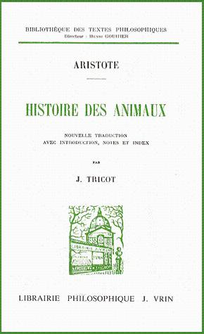 Histoire des animaux Nouvelle traduction avec introduction, notes et index par Jules Tricot