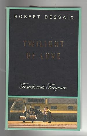 Seller image for TWILIGHT OF LOVE. Travels with Turgenev for sale by BOOK NOW