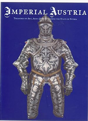 Seller image for IMPERIAL AUSTRIA. Treasures of Art, Arms and Armour from the State of Syria for sale by BOOK NOW