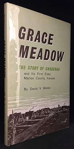 Grace Meadow; The Story of Gnadenau and its First Elder. Marion County, Kansas