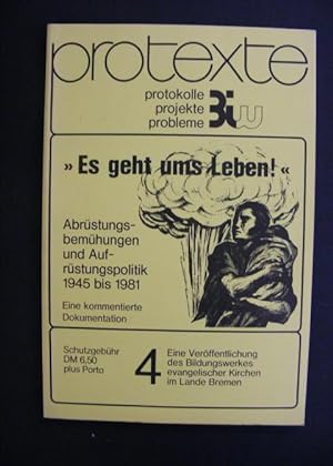 Seller image for Es geht ums Leben - Abrstungsbemhungen und Aufrstungspolitik 1945 bis 1981 - Eine kommentierte Dokumentation for sale by Antiquariat Strter
