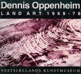 Dennis Oppenheim: Land Art, 1968-78