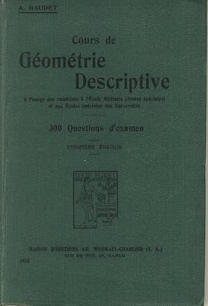 Seller image for Cours de g�om�trie descriptive, � l'usage des candidats � l'Ecole Militaire (Armes sp�ciales) et aux Ecoles sp�ciales des Universit�s, 300 Questions d'examen for sale by Sylvain Par�