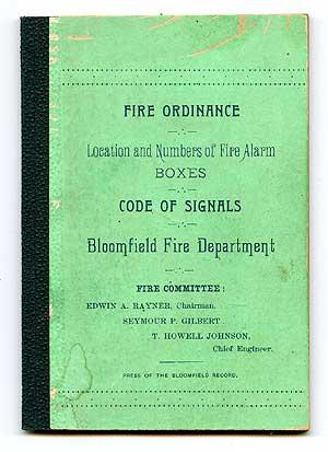 Seller image for [Cover title]: Fire Ordinance: Location and Numbers of Fire Alarm Boxes. Code of Signals. Bloomfield Fire Department for sale by Between the Covers-Rare Books, Inc. ABAA