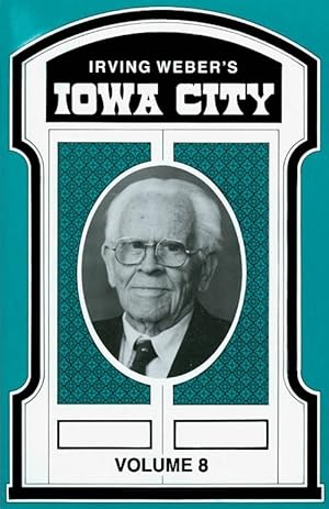 Seller image for Irving Weber's Iowa City : Volume 8 for sale by The Haunted Bookshop, LLC