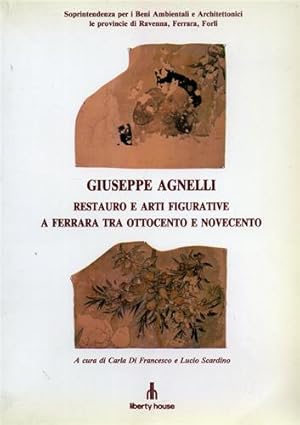 Immagine del venditore per Giuseppe Agnelli. Restauro e arti figurative a Ferrara tra Ottocento e Novecento. venduto da FIRENZELIBRI SRL