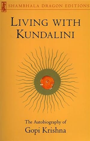 Bild des Verkufers fr Living with Kundalini. The autobiography of Gopi Krishna. zum Verkauf von FIRENZELIBRI SRL