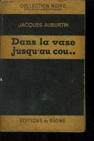 Seller image for Dans la vase jusqu'au cou.Collection "Noire Franco-Amricaine". for sale by Le-Livre