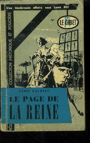 Seller image for Le Page de la Reine Une tnbreuse affaire sous Louis XIII.Collection "Historique et Policire". for sale by Le-Livre