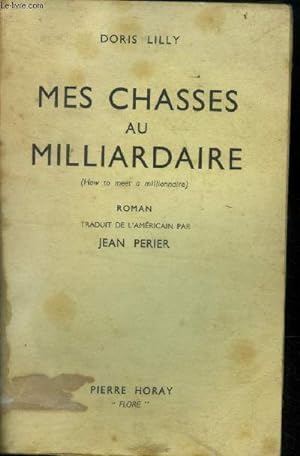 Bild des Verkufers fr Mes chasses milliardaires ( How to meet a millionnaire) zum Verkauf von Le-Livre