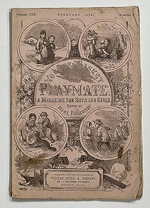 YOUTHS CASKET And PLAYMATE. A Magazine for Boy and Girls. February, 1864. Volume XIX. Number 6