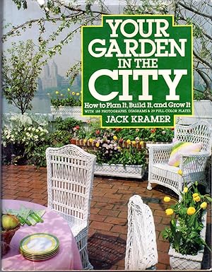 Seller image for Your Garden in the City: How to Plan It, Build It, and Grow It for sale by Dorley House Books, Inc.