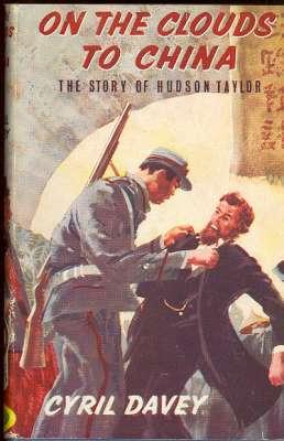 Seller image for On the Clouds to China : The Story of Hudson Taylor.[Chemist's Shop; Drainside to Cheapside; Six Months at Sea; Shanghai China; Go Forward; Money Wanted; Brighton Beach; China Inland Mission; Never Walk Again; South of the Lake][Stories of Faith & F for sale by Joseph Valles - Books