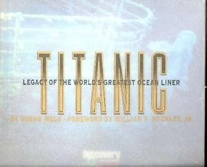 Seller image for Titanic : legacy of the world's greatest ocean liner. [On the ocean floor ; Time of the Titanic ; Maiden voyage ; Terror at sea ; In search of the Titanic ; Anatomy of the disaster ; Trail of time] for sale by Joseph Valles - Books