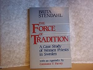 Seller image for The Force of Tradition. A Case Study of Women Priests in Sweden. for sale by Carmarthenshire Rare Books