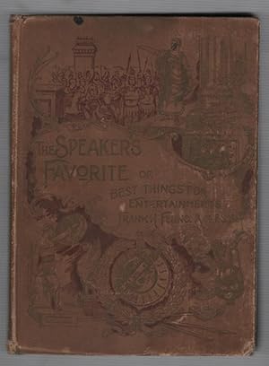 The Speaker's Favorite or Best Things for Entertainments for Home, Church and School Consisting o...