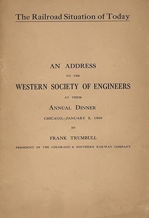 The railroad situation today: An address to the Western Society of Engineers at their annual dinn...