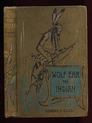 Wolf Ear the Indian .a Story of the Great Uprising of 1890-91