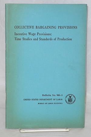 Collective bargaining provisions: Incentive wage provisions; time studies and standards of produc...