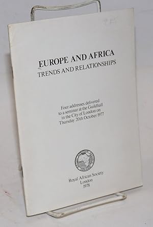 Bild des Verkufers fr Europe and Africa: trends and relationships: four addresses delivered to a seminar at the Guildhall in the City of London on Thursday 20th October 1977 zum Verkauf von Bolerium Books Inc.