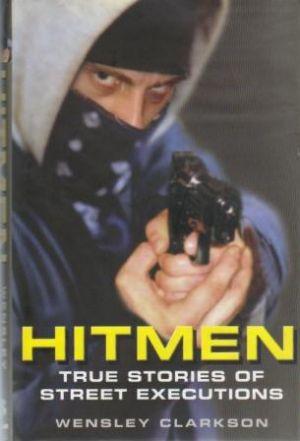 HITMEN. True Stories of Street Executions