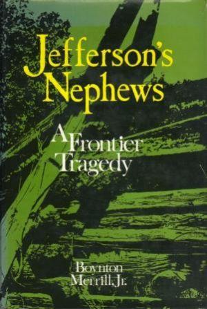 Seller image for JEFFERSON'S NEPHEWS A Frontier Tragedy. for sale by Loretta Lay Books
