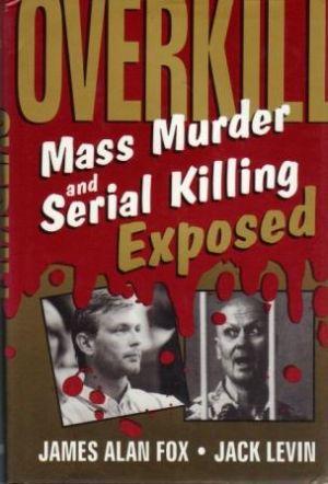 Seller image for OVERKILL. Mass Murder and Serial Killing Exposed for sale by Loretta Lay Books