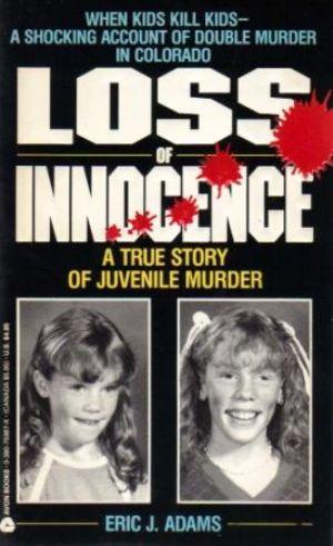 LOSS IF INNOCENCE. A True Story of Juvenile Murder
