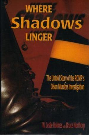 Imagen del vendedor de WHERE SHADOWS LINGER. the Untold Story of the RCMP's Olson Murders Investigation a la venta por Loretta Lay Books