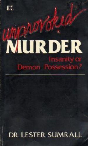 Bild des Verkufers fr UNPROVOKED MURDER. Insanity or Demon Possession? zum Verkauf von Loretta Lay Books