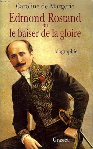 Seller image for EDMOND ROSTAND OU LE BAISER DE LA GLOIRE. for sale by Le-Livre
