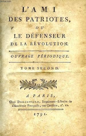 Seller image for L'AMI DES PATRIOTES, OU LE DEFENSEUR DE LA REVOLUTION, OUVRAGE PERIODIQUE, TOME II for sale by Le-Livre
