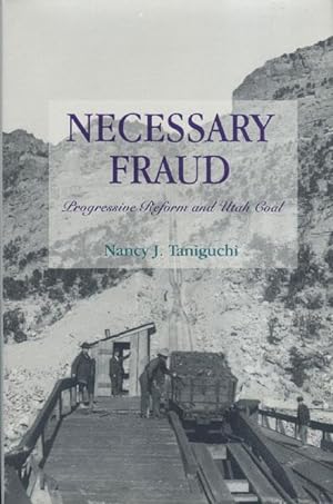 Seller image for NECESSARY FRAUD: PROGRESSIVE REFORM AND UTAH COAL. for sale by BUCKINGHAM BOOKS, ABAA, ILAB, IOBA